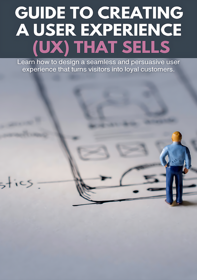 Creating a User Experience (UX) That Sells