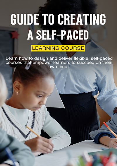 Guide to creating a self-paced learning course