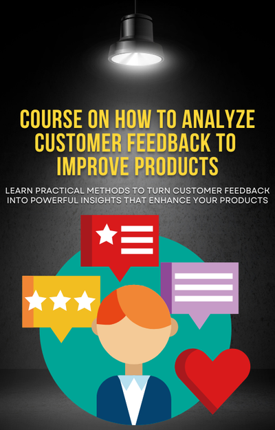 Mini-Course on how to analyze customer feedback to improve product